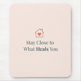 Stay Close to What Heals You Minimal Motivational  Muismat