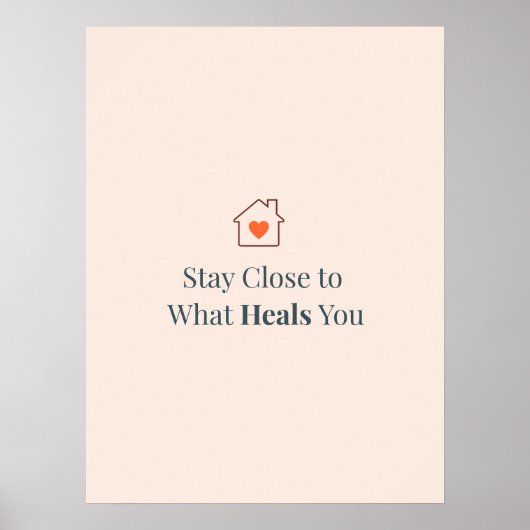 Stay Close to What Heals You Minimal Motivational Poster (Voorkant)