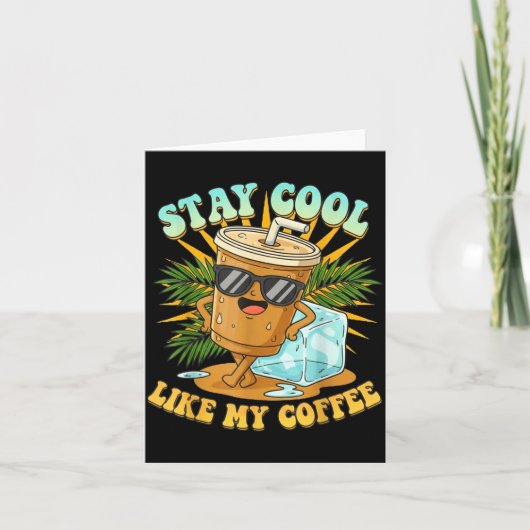 Stay Cool Like My Coffee Iced Coffee Lover  Kaart (Voorkant)