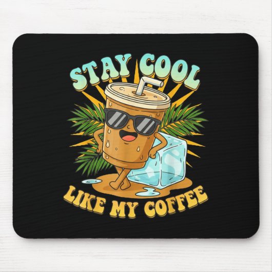 Stay Cool Like My Coffee Iced Coffee Lover Muismat (Voorkant)