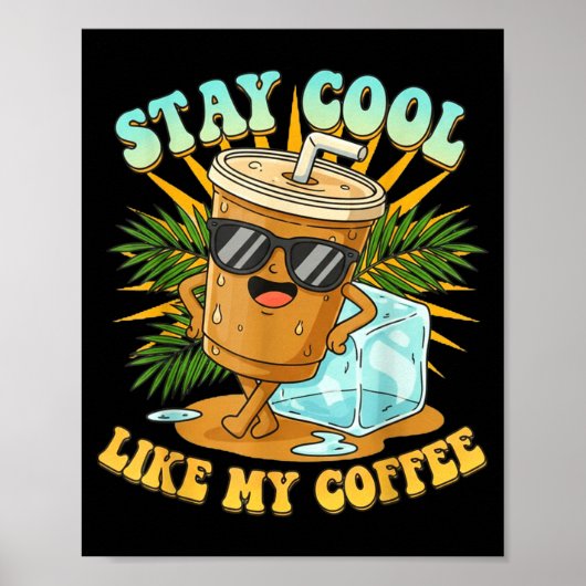 Stay Cool Like My Coffee Iced Coffee Lover  Poster (Voorkant)