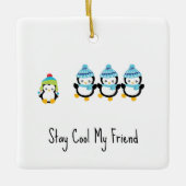 Stay Cool My Friend Penguins  Keramisch Ornament (Voorkant)