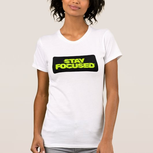 STAY FOCUSED Chicago Girl Motivational T-shirt (Voorkant)