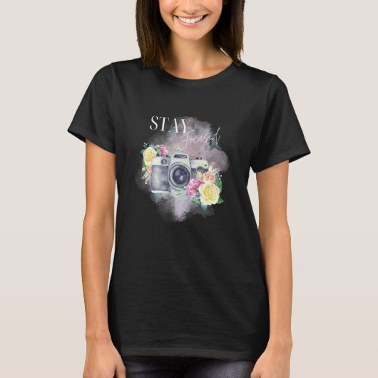 Stay Focused Inspirational Strength and Photograph T-shirt (Voorkant)