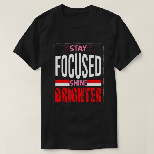 stay focused shine brighter Basic Dark T-Shirt (Design voorkant)