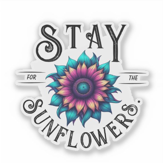 Stay for the Sunflowers Sticker (Voorkant)