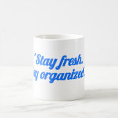 “Stay Fresh Stay Organized Mug – Motivational cup Koffiemok (Center)