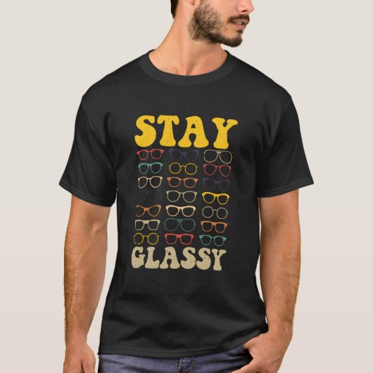 Stay Glassy Optometrist Eye Doctor Optometry Eyegl T-shirt (Voorkant)