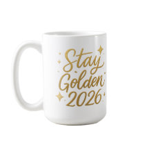 Stay Golden 2026 – Inspirational Gold Mug