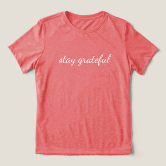 'stay grateful' Mindfulness Lovers Intentional  Tri-Blend Shirt