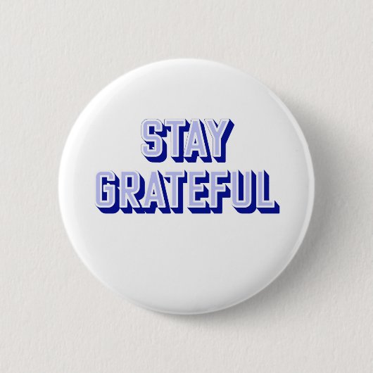 STAY GRATEFUL RONDE BUTTON 5,7 CM (Voorkant)