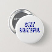 STAY GRATEFUL RONDE BUTTON 5,7 CM (Voorkant /achterkant)
