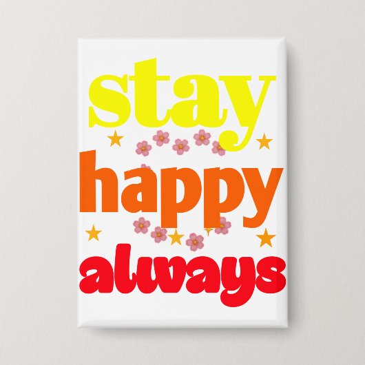 Stay Happy Always - Motivatie typografie Button (Voorkant)