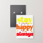 Stay Happy Always - Motivatie typografie Button (Voorkant / Achterkant)