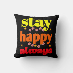 Stay Happy Always - Motivatie typografie Kussen
