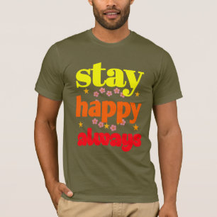 Stay Happy Always - Motivatie typografie T-shirt