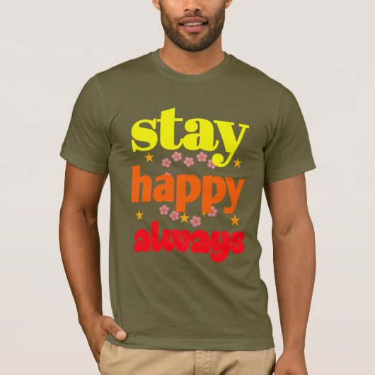 Stay Happy Always - Motivatie typografie T-shirt (Voorkant)