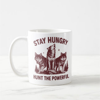 Stay Hungry Hunt the Powerful - Motivational Koffiemok