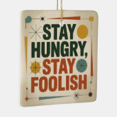 Stay Hungry, Stay Foolish Keramisch Ornament (Rechts)