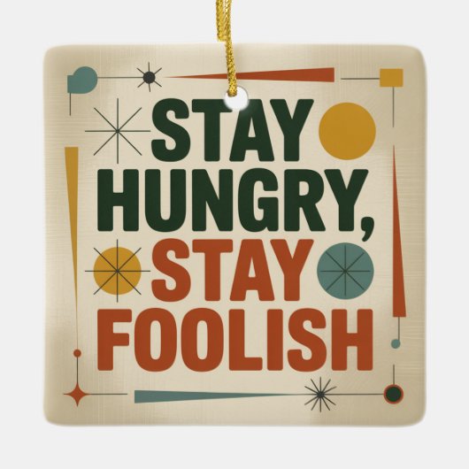 Stay Hungry, Stay Foolish Keramisch Ornament (Voorkant)