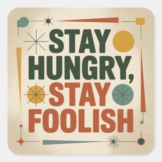 Stay Hungry, Stay Foolish Vierkante Sticker (Voorkant)