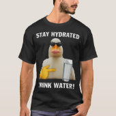 Stay Hydrated Drink Water Funny Meme Duck T-shirt (Voorkant)