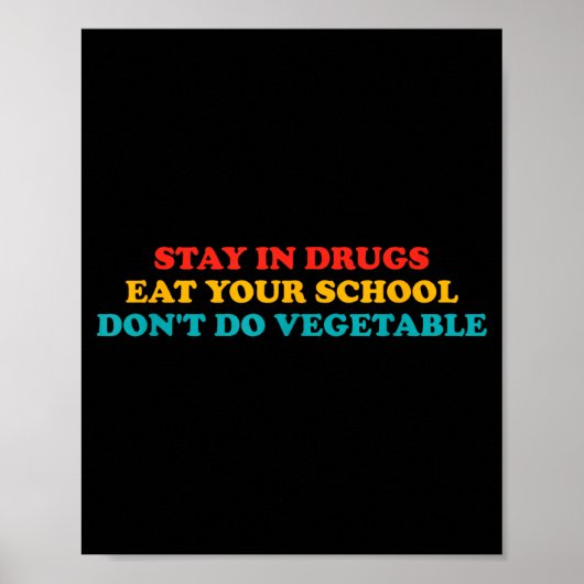 Stay In Drugs Eat Your School Don't Do Vegetable A Poster (Voorkant)