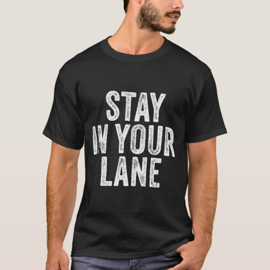 Stay In Your Lane Quote Distressed T-shirt (Voorkant)