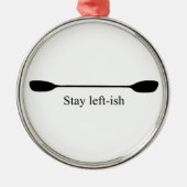 Stay Left-ish Kayak Paddle Metalen Ornament (Voorkant)