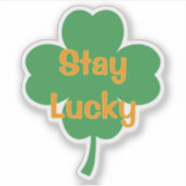 Stay Lucky Four-Leaf Clover St Patricks Day Sticker (Voorkant)