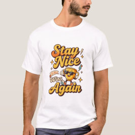 Stay Nice Wins Again Trofee Ontwerp T-shirt