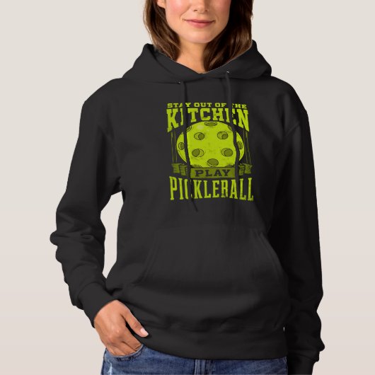 Stay Out Of The Kitchen Play Pickleball  Paddlebal Hoodie (Voorkant)