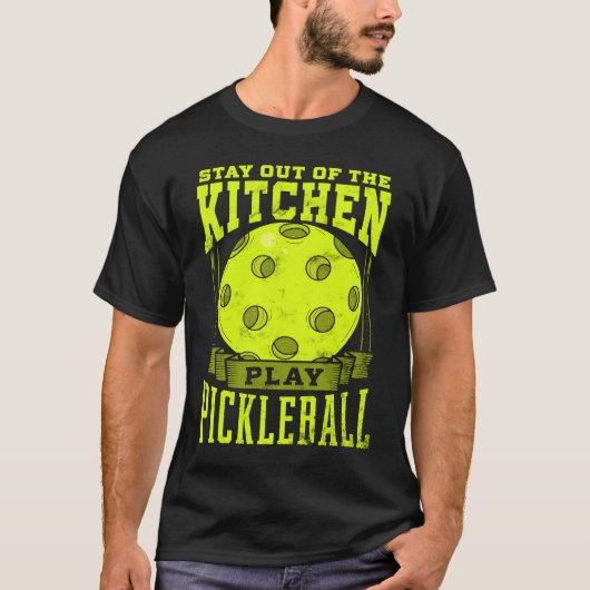 Stay Out Of The Kitchen Play Pickleball  Paddlebal T-shirt (Voorkant)