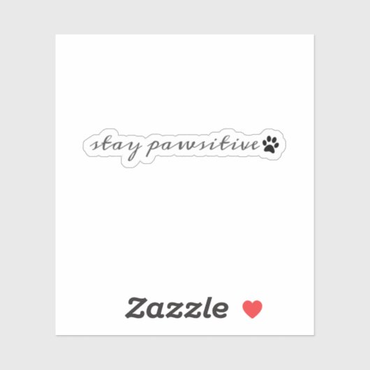 Stay Pawsitive Motivational Pet Lover  Sticker (Vel)