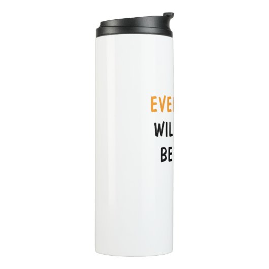 "Stay Positive: Everything Will Be Ok" Thermosbeker (Gedraaid links)