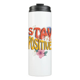 Stay Positive – Floral Motivational  Thermosbeker