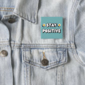 Stay Positive Vierkante Button 5,1 Cm (In situ)