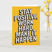 "Stay Positive, Work Hard" Motivational Card Kaart (Gele Bloem)