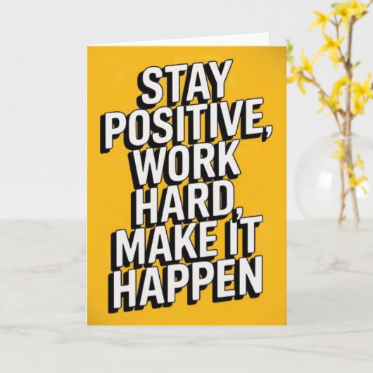 "Stay Positive, Work Hard" Motivational Card Kaart (Gele Bloem)