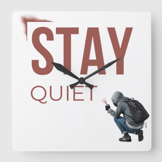 Stay Quiet Minimal Graffiti Art Vierkante Klok (Voorkant)