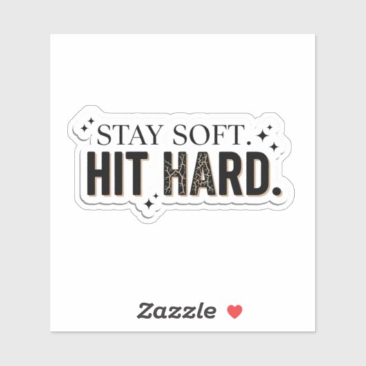 Stay Soft Hit Hard Minimalist Empowerment  Sticker (Vel)