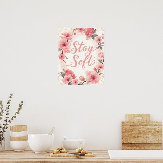 Stay Soft Inspirational Quote Typography Poster (Keuken)
