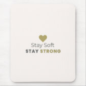 Stay Soft Stay Strong Motivational Mouse Pad Muismat (Voorkant)