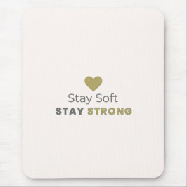 Stay Soft Stay Strong Motivational Mouse Pad Muismat