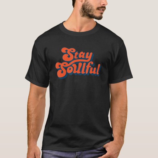 Stay soulful Quote T-shirt (Voorkant)