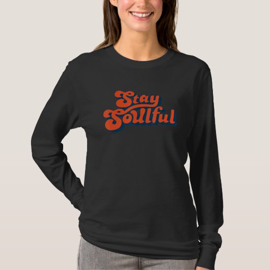 Stay soulful Quote T-shirt (Voorkant)