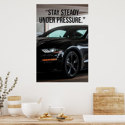 Stay Steady Under Pressure Car Quote Poster (Keuken)