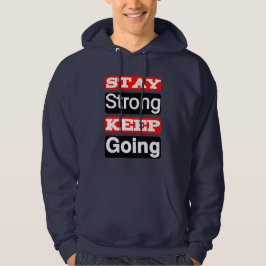 Stay Strong Keep Going Motivational Hoodie