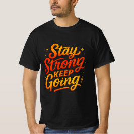 Stay Strong Keep Going Motivational T-Shirt