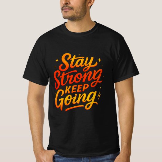 Stay Strong Keep Going Motivational T-Shirt (Voorkant)